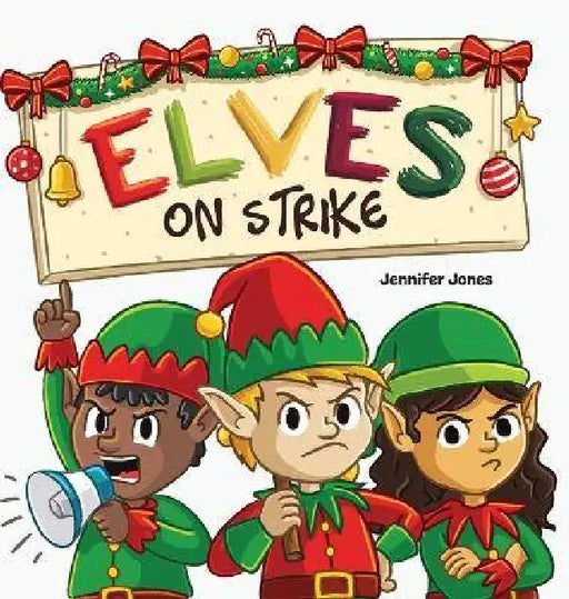Elves on Strike: A Funny Christmas Rhyming Read Aloud by Jennifer Jones