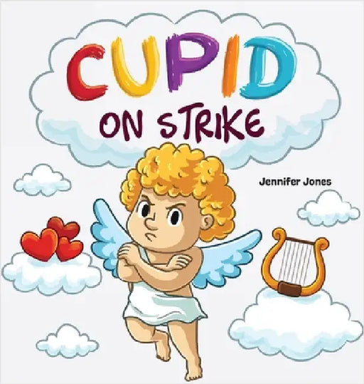 Cupid on Strike: A Funny Valentine's Rhyming Read Aloud by Jones, Jennifer