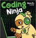 Coding Ninja: A Children's Book About Patience with Software Engineering and Computer Programming by Nhin, Mary