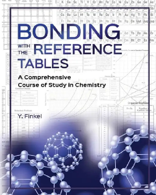 Bonding with the Reference Tables: A Comprehensive Course of Study in Chemistry by Y. Finkel
