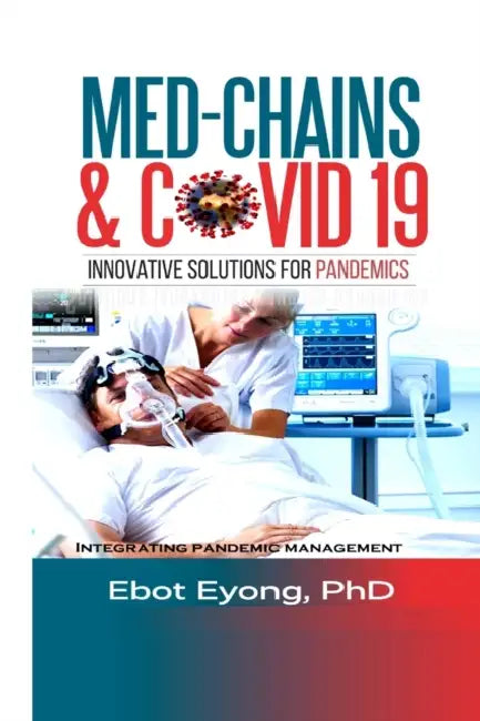 Med - Chains & Covid-19: Innovative Solutions for Pandemics by Ebot Eyong