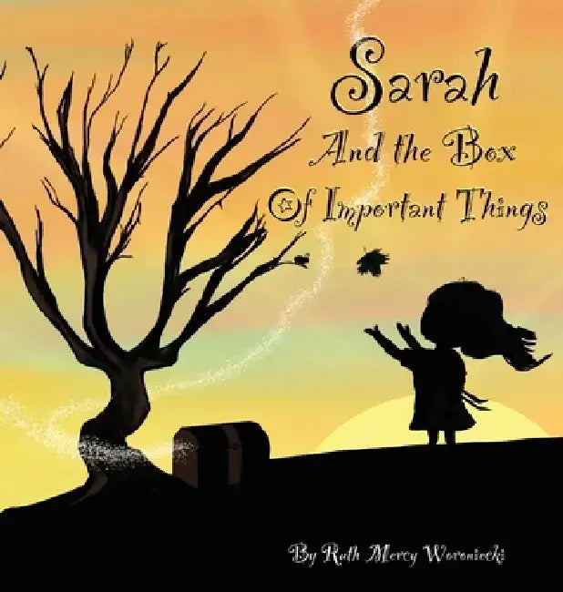Sarah and the Box of Important Things by Ruth Mercy Woroniecki