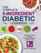 The Complete 5-Ingredient Diabetic Cookbook: Simple and Easy Recipes for Busy People on Diabetic Diet with 4-Week Meal Plan by Wesley Robinson