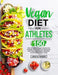 Vegan Diet for Athletes: The Complete Vegan Solution for Athletes and fitness Enthusiasts with 150 Easy High-Protein Recipes to Strengthen Your Body by Jesica Haren