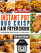 The Complete Instant Pot Duo Crisp Air Fryer Cookbook: Mouthwatering, Healthy and Quick-to-Make Recipes for Smart People to Roast, Bake, Broil and Deh by James Goodman