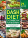 DASH Diet CookBook for Beginners: The Complete DASH Diet Guide with 21-Day Meal Plan to Lower Blood Pressure and Live Healthy by Jennifer Steven