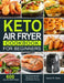 Keto Air Fryer Cookbook for Beginners by Gerlan M. Sallis