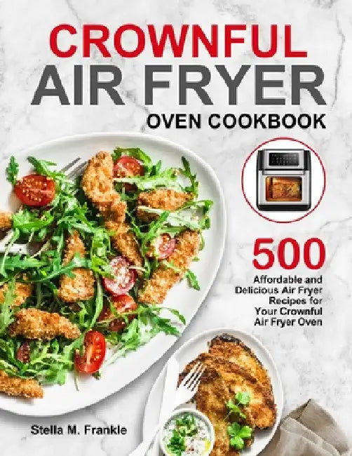 Crownful Air Fryer Oven Cookbook by Stella M. Frankle