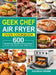 Geek Chef Air Fryer Oven Cookbook: 600 Delicious and Affordable Air Fryer Recipes for Your Geek Chef Air Fryer Toaster Oven by Kalinda Frank