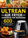 Ultrean Air Fryer Cookbook for Beginners: 600 Easy and Delicious Air Fryer Recipes to Help You Master Your Ultrean Air Fryer on A Budget by Ryan I. Atwell