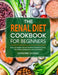 The Renal Diet Cookbook for Beginners: Easy, Low Sodium and Low Potassium Recipes to Control Your Kidney Disease(CKD) and Avoid Dialysis by Katherine Sanders