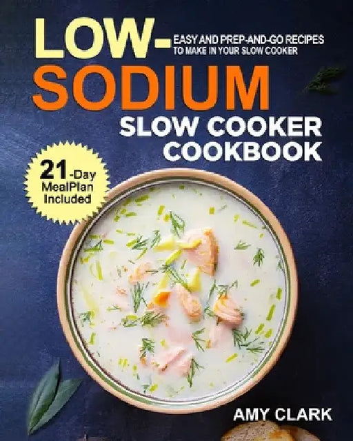 Low Sodium Slow Cooker Cookbook by Amy Clark