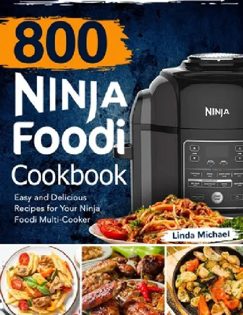 800 Ninja Foodi Cookbook by Linda Michael