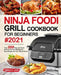 Ninja Foodi Grill Cookbook for Beginners #2021 by Melissa K. Jones