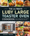 The Ultimate Luby Large Toaster Oven Cookbook by Steven J. Rivera