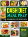 DASH Diet Meal Prep Cookbook for Beginners: 1000 Days Low-Sodium DASH Recipes with a Complete Guide to Prep Your DASH Diet Meals and Improve Your Heal by Shirley Deangelo