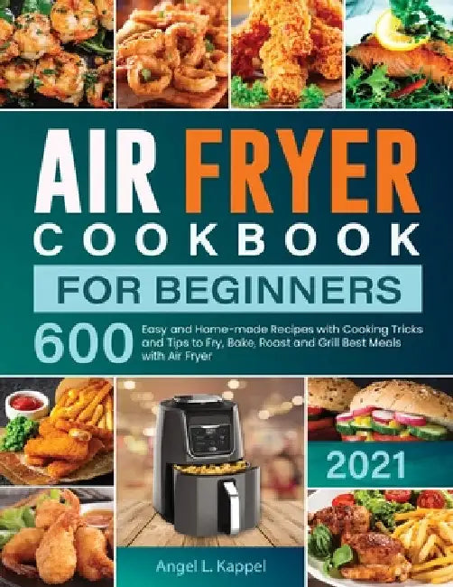 Air Fryer Cookbook For Beginners by Angel L. Kappel