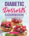 Diabetic Desserts Cookbook: Easy and Mouthwatering Diabetic Recipes and Ideas for Low-Carb Breads, Cakes, Cookies and More by Carolyn Floyd