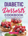 Diabetic Desserts Cookbook: Easy and Mouthwatering Diabetic Recipes and Ideas for Low-Carb Breads, Cakes, Cookies and More by Carolyn Floyd