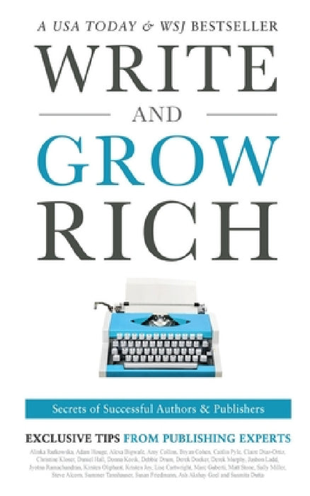 Write and Grow Rich: Secrets of Successful Authors and Publishers by Alinka Rutkowska, Ash Akshay Goel, Susmita Dutta
