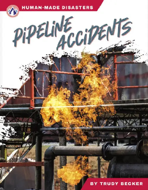 Pipeline Accidents by Trudy Becker