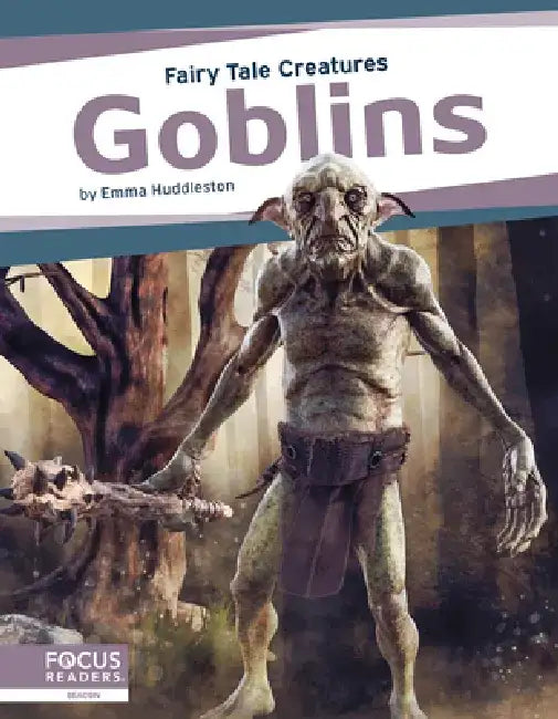 Goblins: Fairy Tale Creatures by Emma Huddleston