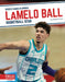 Lamelo Ball: Basketball Star by Harold P. Cain