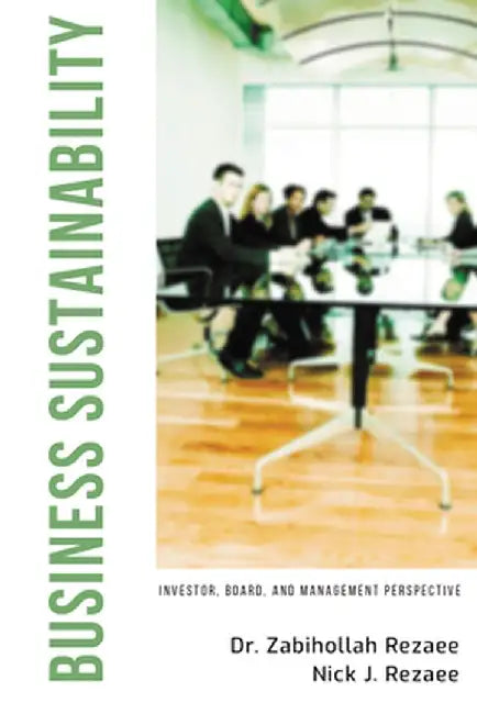 Business Sustainability: Investor, Board, and Management Perspective by Zabihollah Rezaee
