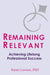 Remaining Relevant: Achieving Lifelong Professional Success by Karen Lawson