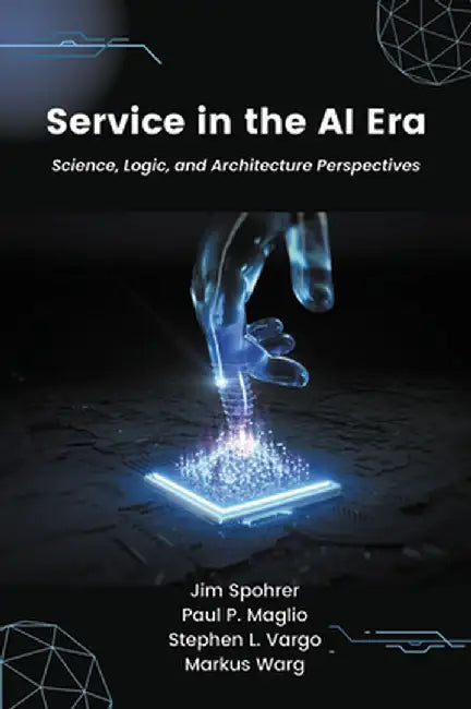 Service in the AI Era: Science, Logic, and Architecture Perspectives by Jim Spohrer