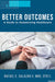 Better Outcomes: A Guide to Humanizing Healthcare by Rafael E. Salazar