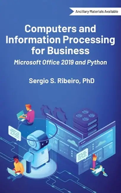 Computers and Information Processing for Business: Microsoft Office 2019 and Python by Sergio S. Ribeiro
