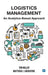 Logistics Management: An Analytics-Based Approach by Tan Miller