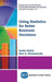 Using Statistics for Better Business Decisions by Bateh, Justin