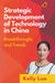 Strategic Development of Technology in China: Breakthroughs and Trends by Kelly Luo