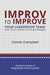 Improv to Improve Your Leadership Team: Tear Down Walls and Build Bridges by Candy Campbell