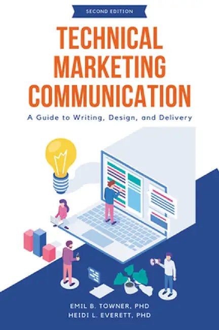 Technical Marketing Communication: A Guide to Writing, Design, and Delivery by Emil B. Towner