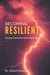 Becoming Resilient: Staying Connected Under Adversity by Daniel Schutzer