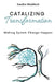 Catalyzing Transformation: Making System Change Happen by Sandra Waddock