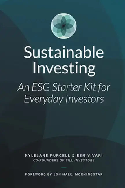 Sustainable Investing: An ESG Starter Kit for Everyday Investors by Kylelane Purcell