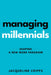 Managing Millennials: Shaping a New Work Paradigm by Jacqueline Cripps