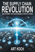 The Supply Chain Revolution: Unlocking the Sustainable Profit Chain by Art Koch