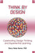 Think by Design: Celebrating Design Thinking and Experiential Learning by Stacy Neier Beran