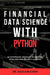 Financial Data Science with Python: An Integrated Approach to Analysis, Modeling, and Machine Learning by Haojun Chen