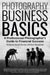 Photography Business Basics: A Professional Photographer's Guide to Financial Success by Natasha Martinez
