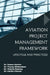 Aviation Project Management Framework: Lifecycle and Practices by Marion, James