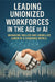 Leading Unionized Workforces in the Age of AI: Managing Skilled and Unskilled Labor in a Changing World by Gilewski, Nick E.