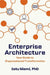 Enterprise Architecture: Your Guide to Organizational Transformation by Niemi, Eetu
