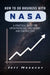 How to do Business with NASA: A Practical Guide for Entrepreneurs, Innovators, and Contractors by Jeff Nosanov