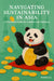 Navigating Sustainability in Asia: A Practical Guide for Leaders and Investors by Nana Li